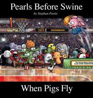 When Pigs Fly: A Pearls Before Swine Collection 0740797379 Book Cover