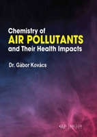 Chemistry of Air Pollutants and Their Health Impacts 1779564139 Book Cover