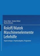 Roloff/Matek Maschinenelemente Lehrhilfe: Kopiervorlagen, Projektaufgaben, Programme 3663163245 Book Cover