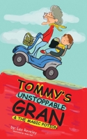 Tommy's Unstoppable Gran & The Magic Potion: A fun chapter book for children who love to laugh 1838446303 Book Cover