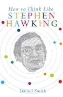 How to Think Like Stephen Hawking 1789292255 Book Cover