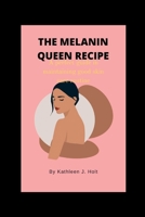 The melanin queen recipe: A perfect guide in maintaining good skincare routine B0BJYM9W7B Book Cover