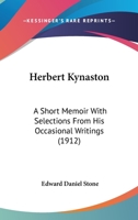 Herbert Kynaston: A Short Memoir with Selections from His Occasional Writings by E.D. Stone 1164006150 Book Cover