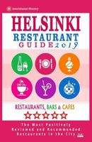 Helsinki Restaurant Guide 2019: Best Rated Restaurants in Helsinki, Finland - 500 Restaurants, Bars and Cafés recommended for Visitors, 2019 1985766043 Book Cover