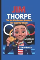 JIM THORPE: The Boy Who Became America's First Superstar Athlete (An Inspiring Biography For Young Readers) B0DQ25Q419 Book Cover