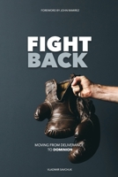 Fight Back: Moving from Deliverance to Dominion B0CSKHZVXT Book Cover