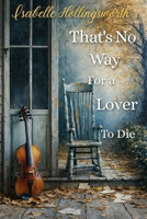 That's No Way For A Lover To Die B0GX6QWRYT Book Cover