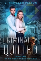 Criminally Quilted: Book Two of the Fiber Mavens Mysteries. B087H79NJN Book Cover