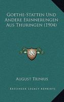 Goethe-Statten Und Andere Erinnerungen Aus Thuringen 1149380284 Book Cover