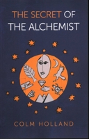 The Secret of The Alchemist: Uncovering the Secret in Paulo Coelho's Bestselling Novel 'the Alchemist' 1789044340 Book Cover