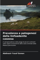 Prevalenza e patogenesi della linfoadenite caseosa: A sieroprevalenza nelle greggi di piccoli ruminanti nelle regioni economiche della costa orientale della Malesia peninsulare 6205266458 Book Cover