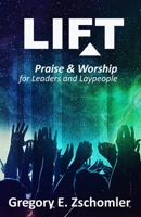 LIFT: Praise & Worship for Leaders and Laypeople B0DVC9BM94 Book Cover