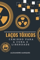 Laços Tóxicos: Caminho Para Cura e Liberdade (Portuguese Edition) B0DR79666C Book Cover
