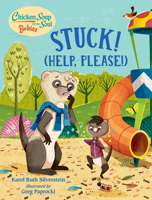 Chicken Soup for the Soul Babies: Stuck! (What Did You Say?) 1623542855 Book Cover