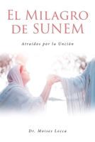 El Milagro de Sunem: Atraídos por la Unción 1685263321 Book Cover