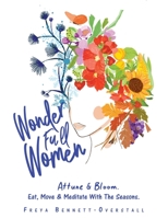 Wonder Full Women: Attune & Bloom. Eat, Move & Meditate With the Seasons. 1982293829 Book Cover