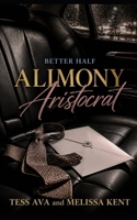 Alimony Aristocrat (Better Half) B0HCMGTRTN Book Cover