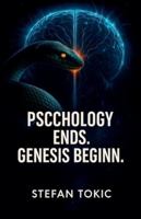 PSYCHOLOGY ENDS., GENESIS BEGINS., The Inner Mechanism Revealed - How the Human Being Awakens Before Thought B0G535K9MX Book Cover