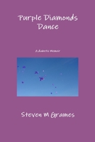 Purple Diamonds Dance: A Diabetic Memoir 0557115213 Book Cover