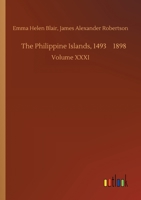 The Philippine Islands, 1493-1898 1146215517 Book Cover