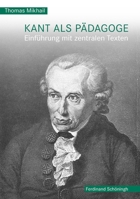 Kant ALS Pädagoge: Einführung Mit Zentralen Texten 3506785982 Book Cover