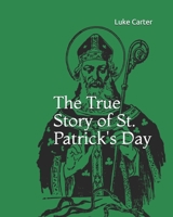 The True Story of St. Patrick's Day B08WZH58C4 Book Cover