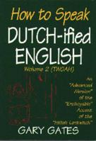 How to Speak Dutchified English, Volume 2 1561482439 Book Cover