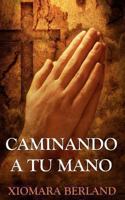Caminando a tu Mano 1480135127 Book Cover
