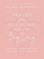 Prayer and Planning for the Big Day: The Essential Wedding Guide for a Bride and Her Mother 1683972589 Book Cover