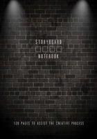 Storyboard Notebook 120 Pages to Assist the Creative Process: 4 Frames Per Page, Sketch Write Frames Art Filmmakers Animators 1986235521 Book Cover