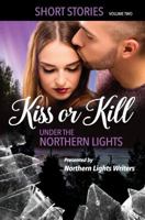Kiss or Kill Under the Northern Lights, Vol. 2 168046681X Book Cover