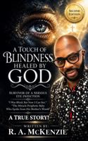 A TOUCH OF BLINDNESS HEALED BY GOD B0H8TN96WV Book Cover