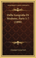 Della Geografia Di Strabone, Parts 1-7 (1898) 116104888X Book Cover