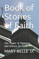 Book of Stories of Faith: Power of Patience and Silence on Faith 1980448744 Book Cover