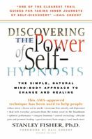 Discovering the Power of Self Hypnosis: The Simple, Natural Mind-Body Approach to Change and Healing 155704502X Book Cover