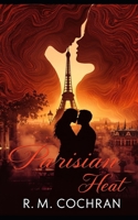Parisian Heat: A Love That Consumes, A Passion That Destroys B0DYYFYKTH Book Cover