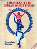 Christianity in Indian Dance Forms (Sri Garib Dass oriental series) 8170302498 Book Cover