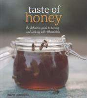 Taste of Honey: The Definitive Guide to Tasting and Cooking with 40 Varietals 1449427545 Book Cover