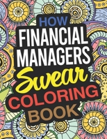 How Financial Managers Swear Coloring Book: A Financial Manager Coloring Book 1676099018 Book Cover