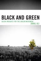 Black and Green: Black Insights for the Green Movement 0761847227 Book Cover