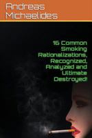16 Common Smoking Rationalizations Recognized, Analyzed and Ultimate Destroyed. 9963228585 Book Cover