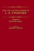 The Collected Works of L.S. Vygotsky, Volume 6: Scientific Legacy (Cognition and Language: A Series in Psycholinguistics) 1461371910 Book Cover