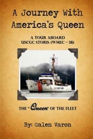 A Journey With America's Queen: A Tour Aboard Uscgc Storis (Wmec-38) The "Queen" of the Fleet 130040275X Book Cover