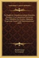 Das Englische Grundsteuersystem; Memoires Presentes A La Commission Provinciale Pour L'abolition Des Octrois; Allgemeine Progressine Grund-Und Einkommensteuer (1859) 1168155371 Book Cover