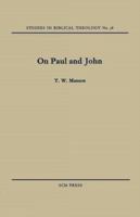 On Paul and John: Selected Theological Themes 0334047293 Book Cover