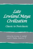 Late Lowland Maya Civilization: Classic to Postclassic 1934691615 Book Cover