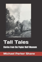 Tall Tales: Stories from the Poplar Bluff Museum B09R3LRHSV Book Cover