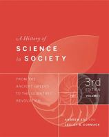 A History of Science in Society, Volume 1: From the Ancient Greeks to the Scientific Revolution 1442604492 Book Cover