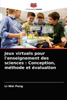 Jeux virtuels pour l'enseignement des sciences : Conception, méthode et évaluation 6204056719 Book Cover