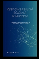 Responsabilità Sociale d’Impresa: Fondamenti, Strategie e Impatti per Sostenibilità, Valore e Profitto (Italian Edition) B0GFY24QD9 Book Cover